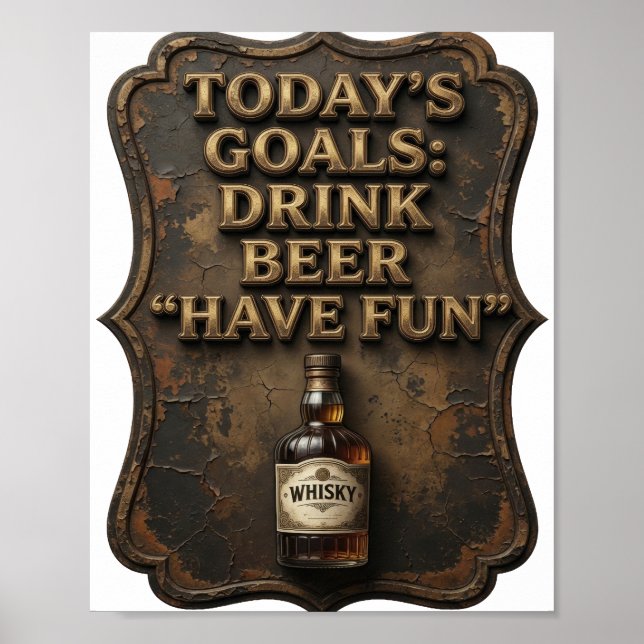 Catchy TODAY'S GOALS DRINK BEER HAVE FUN Poster (Front)