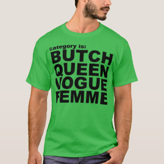 Category is Butch Vogue Fem Paris is Burning T-Shirt