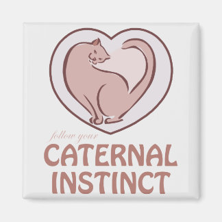 Caternal Instinct Magnet