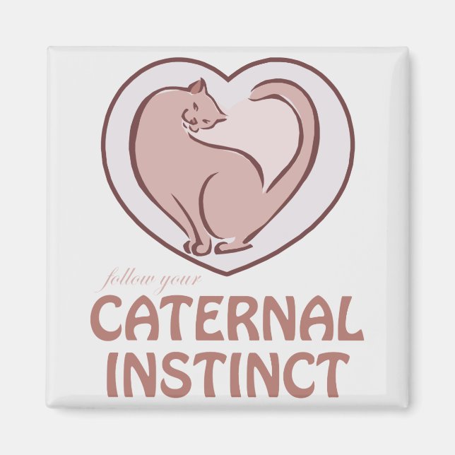 Caternal Instinct Magnet (Front)