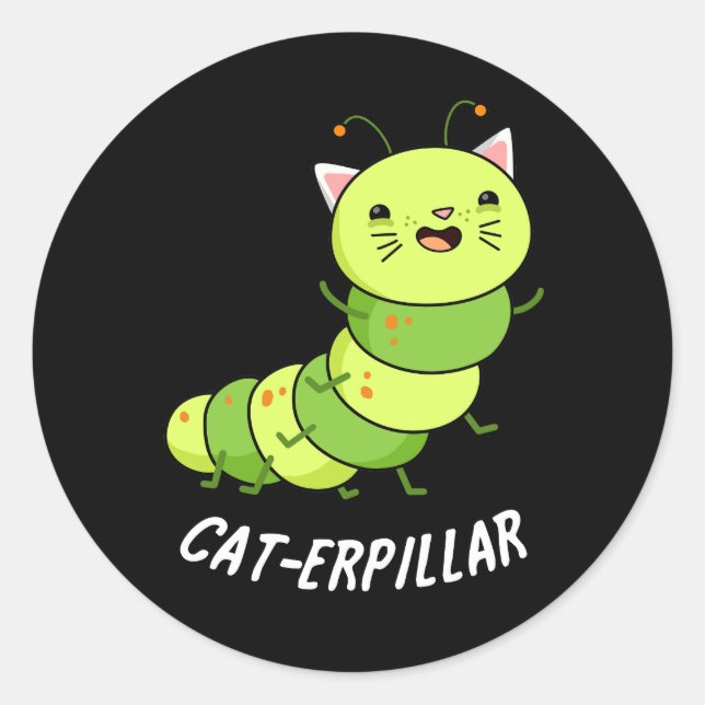 Caterpillar Funny Bug Pun Dark BG Classic Round Sticker (Front)