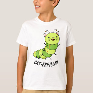 Caterpillar Funny Bug Pun  T-Shirt