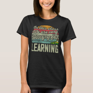 Caterpillar In This Class We Are Very Hungry For L T-Shirt