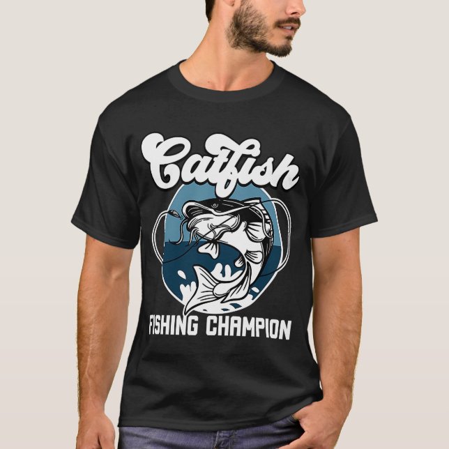 Catfish Fishing Champion A  Fisherman And Fishing T-Shirt (Front)