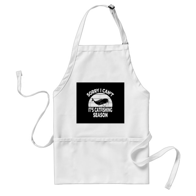 Catfish Fishing Flathead I Cant Its Catfishing Standard Apron (Front)