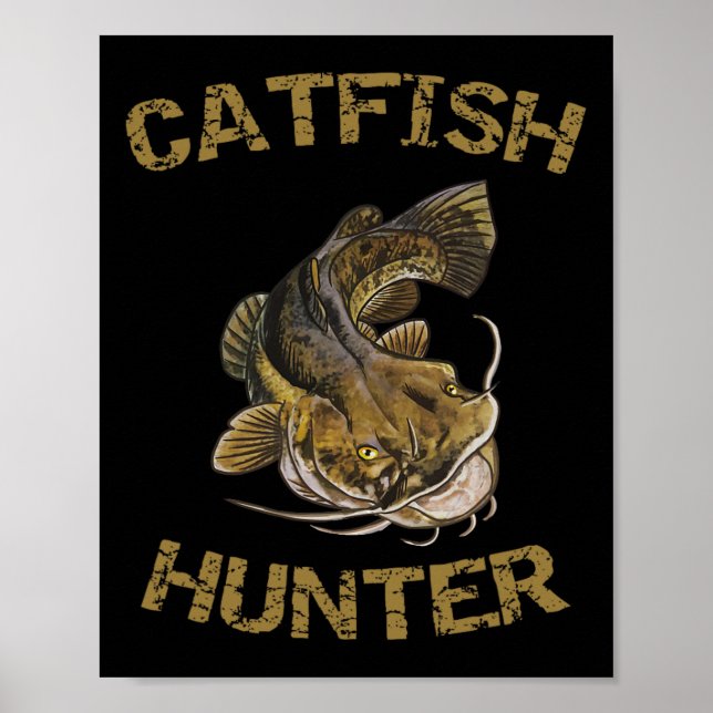Catfish Hunter Catfish For Catfish Fisherman  Poster (Front)