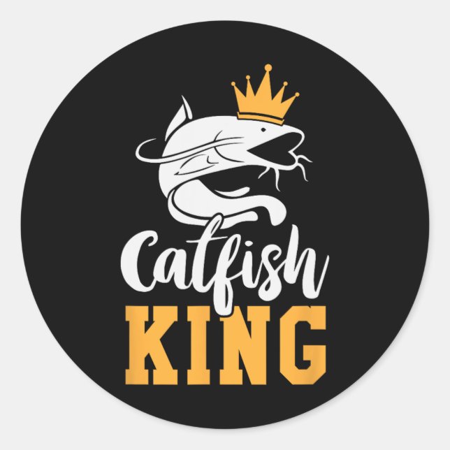 Catfish King Design Funny Catfish Fishing Gift  Classic Round Sticker (Front)