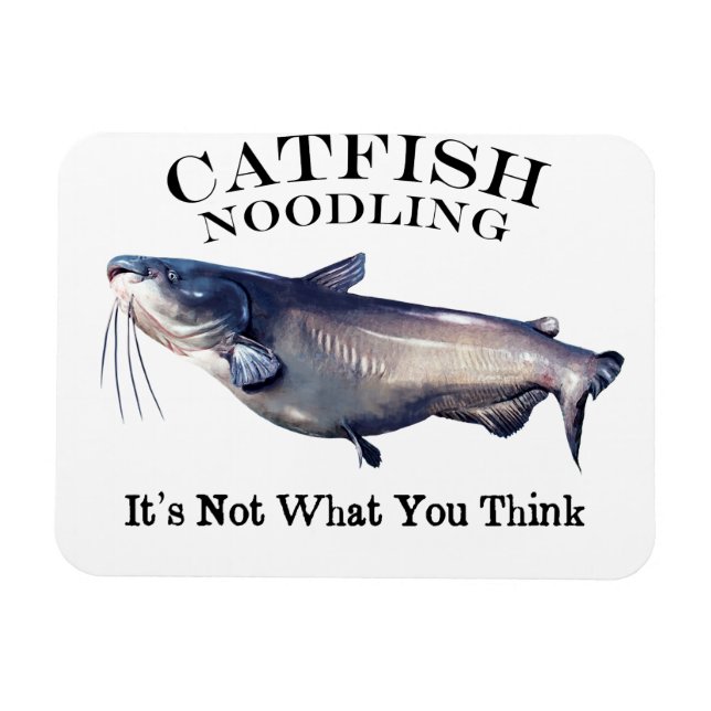 Catfish Noodling It's Not What you Think Magnet (Horizontal)