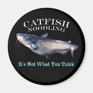 Catfish Noodling It's Not What Your Think Magnet