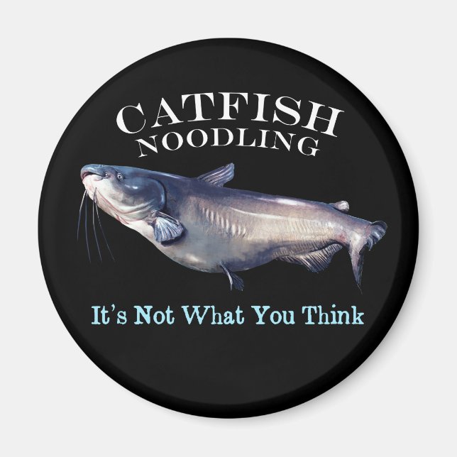 Catfish Noodling It's Not What Your Think Magnet (Front)
