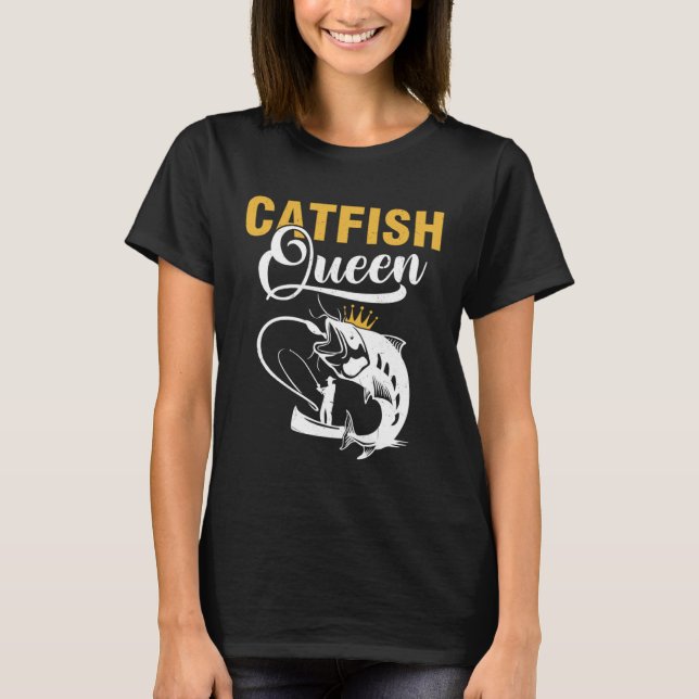 Catfish Queen  Fishing Catfishing Girls Women T-Shirt (Front)