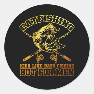 Catfishing Kinda Like Bass Fishing But For Men Fun Classic Round Sticker