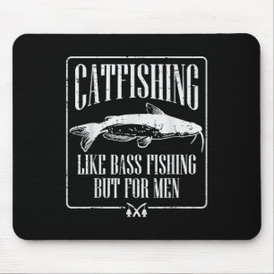 Catfishing Like B Fishing But For Men Funny Dad An Mouse Mat