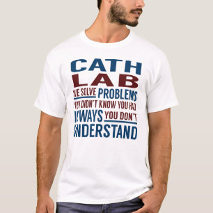 Cath Lab Solve Problems T-Shirt