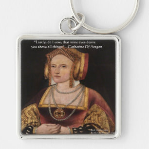 Catherine Of Aragon Love Quote Gifts & Cards Key Ring