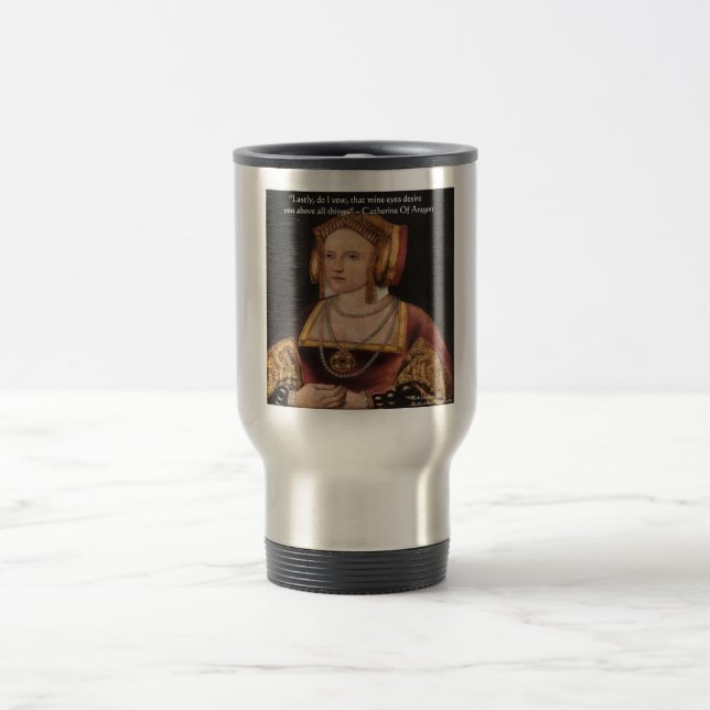 Catherine Of Aragon Love Quote Gifts & Cards Travel Mug (Center)