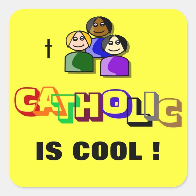 CATHOLIC IS COOL ! SQUARE STICKER (Front)
