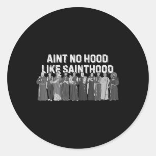 Catholic Religious Faith Prayer Aint No Hood Like  Classic Round Sticker
