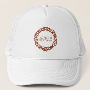 Catholic since 33 A.D. Trucker Hat