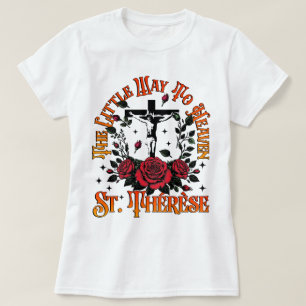 Catholic The Little Way To Heaven St. Therese T-Shirt