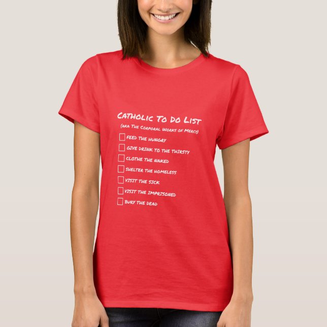 Catholic To-do List T-Shirt (Front)