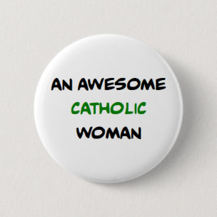 catholic woman, awesome 6 cm round badge