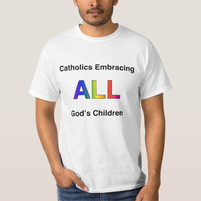 Catholics Embracing All God's Children T-Shirt (Front)