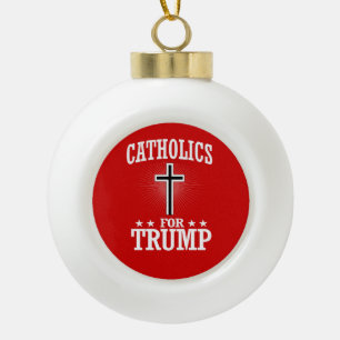 CATHOLICS FOR TRUMP CERAMIC BALL CHRISTMAS ORNAMENT