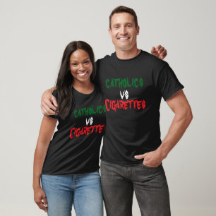 Catholics Vs Cigarettes T-Shirt