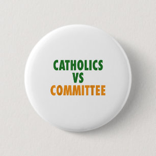 Catholics Vs Committees  6 Cm Round Badge