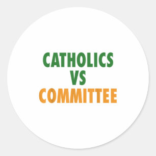 Catholics Vs Committees  Classic Round Sticker