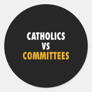 Catholics Vs Committees Classic Round Sticker