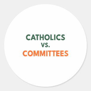 Catholics Vs Committees Classic Round Sticker