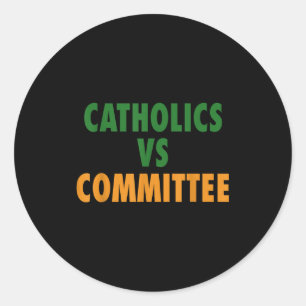Catholics Vs Committees Classic Round Sticker