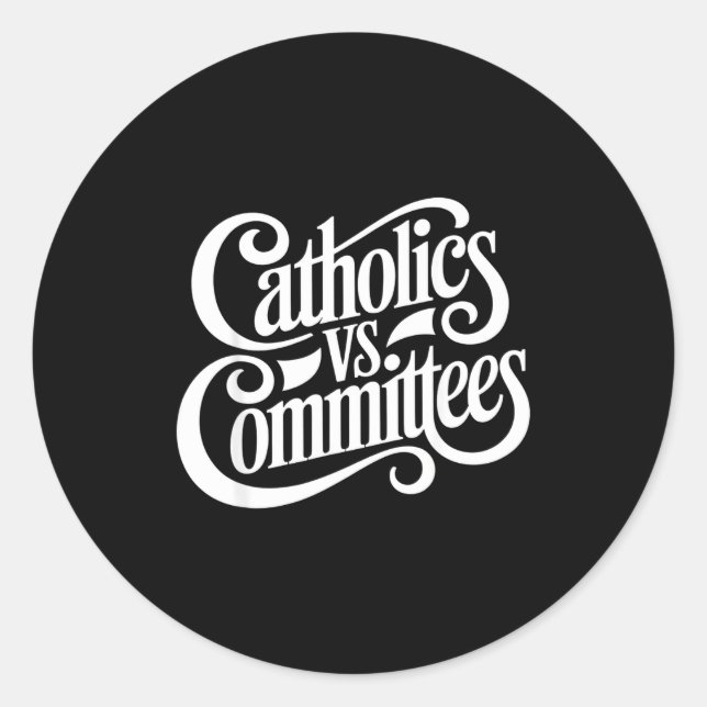 Catholics Vs Committees Funny Homour Sarcastic Say Classic Round Sticker (Front)