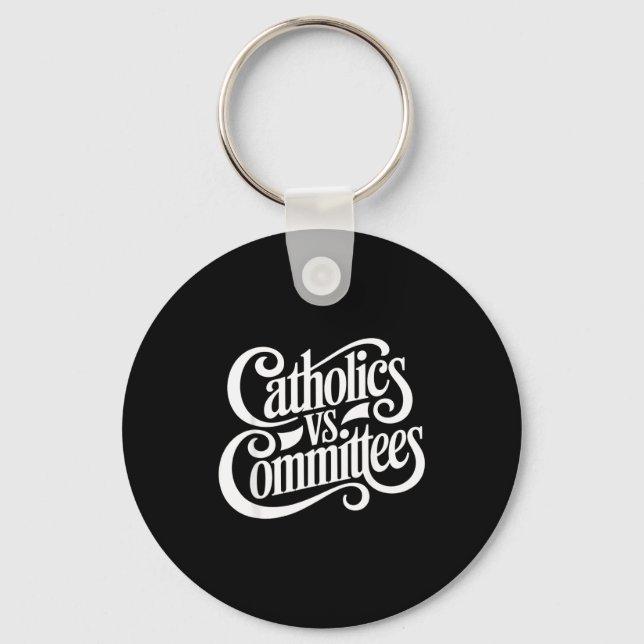 Catholics Vs Committees Funny Homour Sarcastic Say Key Ring (Front)
