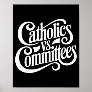 Catholics Vs Committees Funny Homour Sarcastic Say Poster