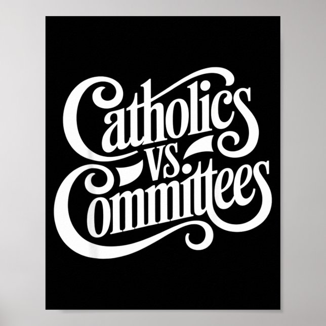 Catholics Vs Committees Funny Homour Sarcastic Say Poster (Front)