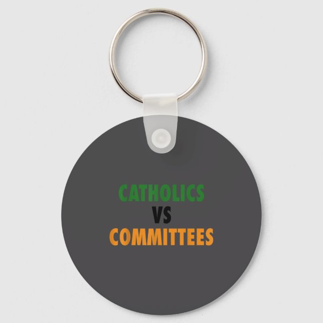 Catholics Vs Committees  Key Ring (Front)