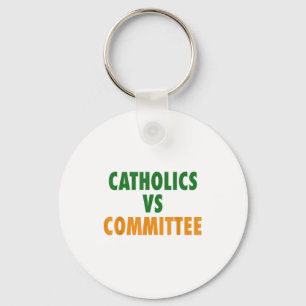 Catholics Vs Committees  Key Ring