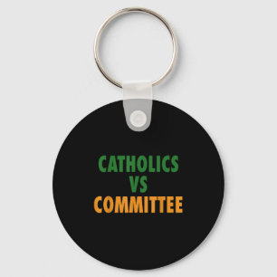 Catholics Vs Committees  Key Ring