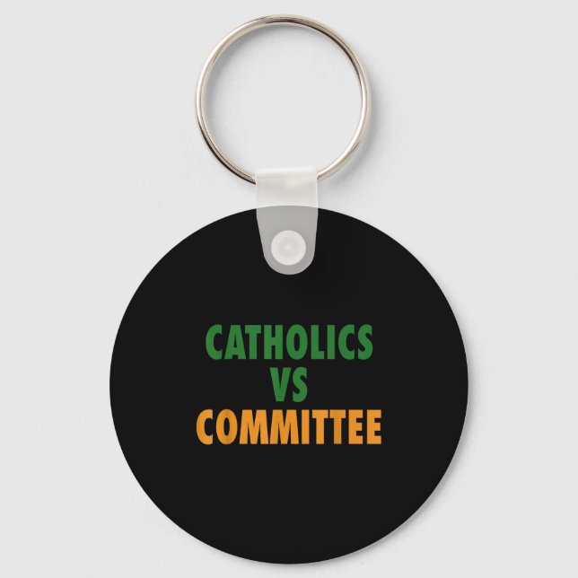 Catholics Vs Committees  Key Ring (Front)