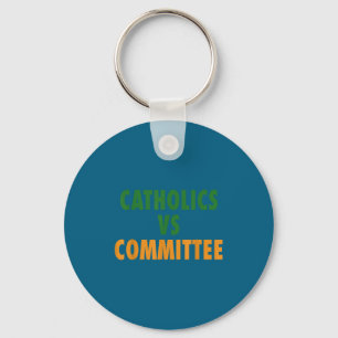 Catholics Vs Committees  Key Ring