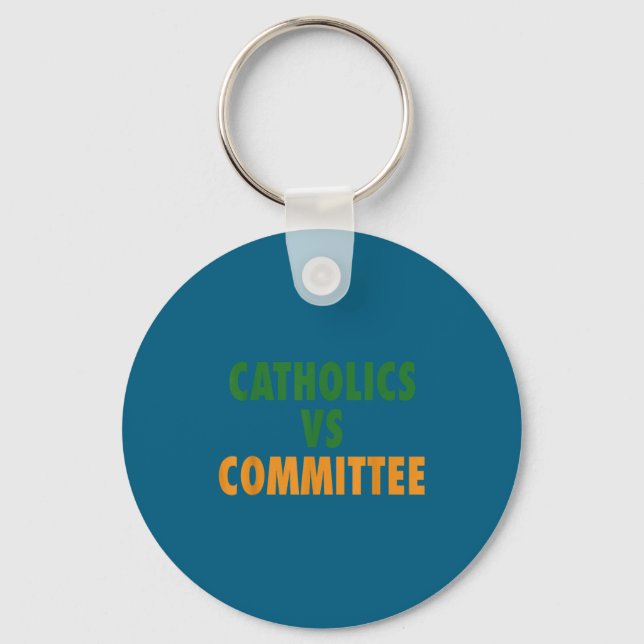 Catholics Vs Committees  Key Ring (Front)