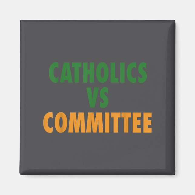 Catholics Vs Committees  Magnet (Front)