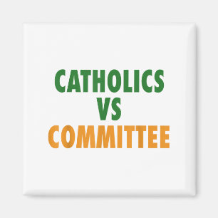 Catholics Vs Committees Magnet