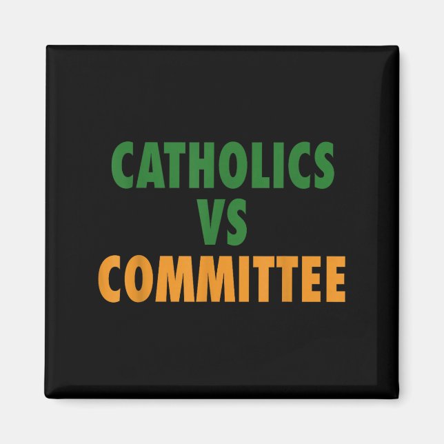 Catholics Vs Committees  Magnet (Front)