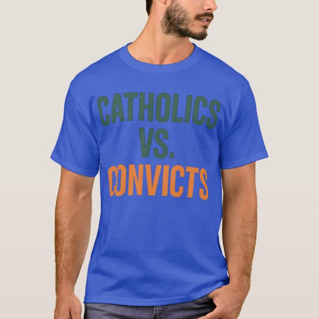 Catholics Vs. Convicts T-Shirt (Front)