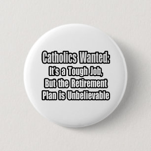 Catholics Wanted... 6 Cm Round Badge