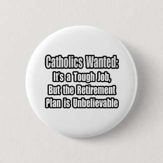 Catholics Wanted... 6 Cm Round Badge